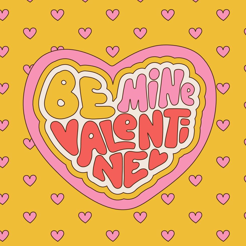 Be mine Valentine - groovy drawn lettering clipart for postcard, invitation, poster design. 14 of February fun text in heart shape. Cartoon typography banner in 70s style. Retro vector illustration