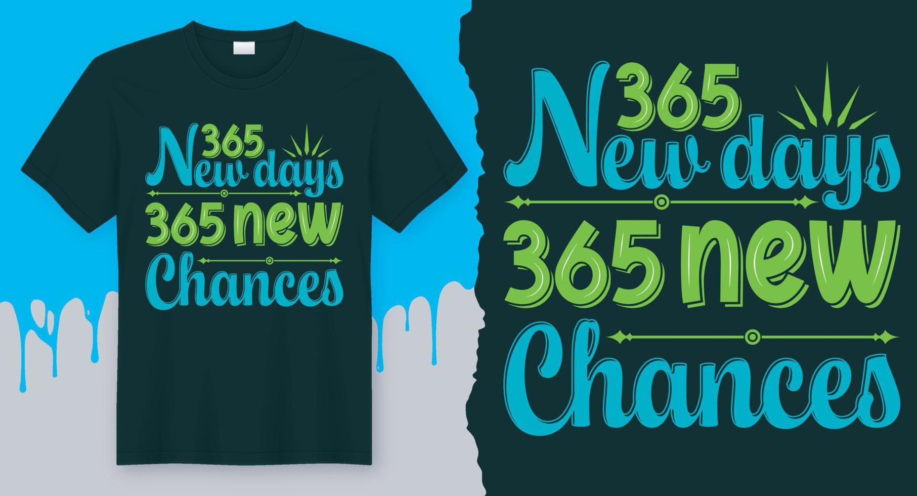 365 new days 365 new chances. Best New year T-Shirt Design vector