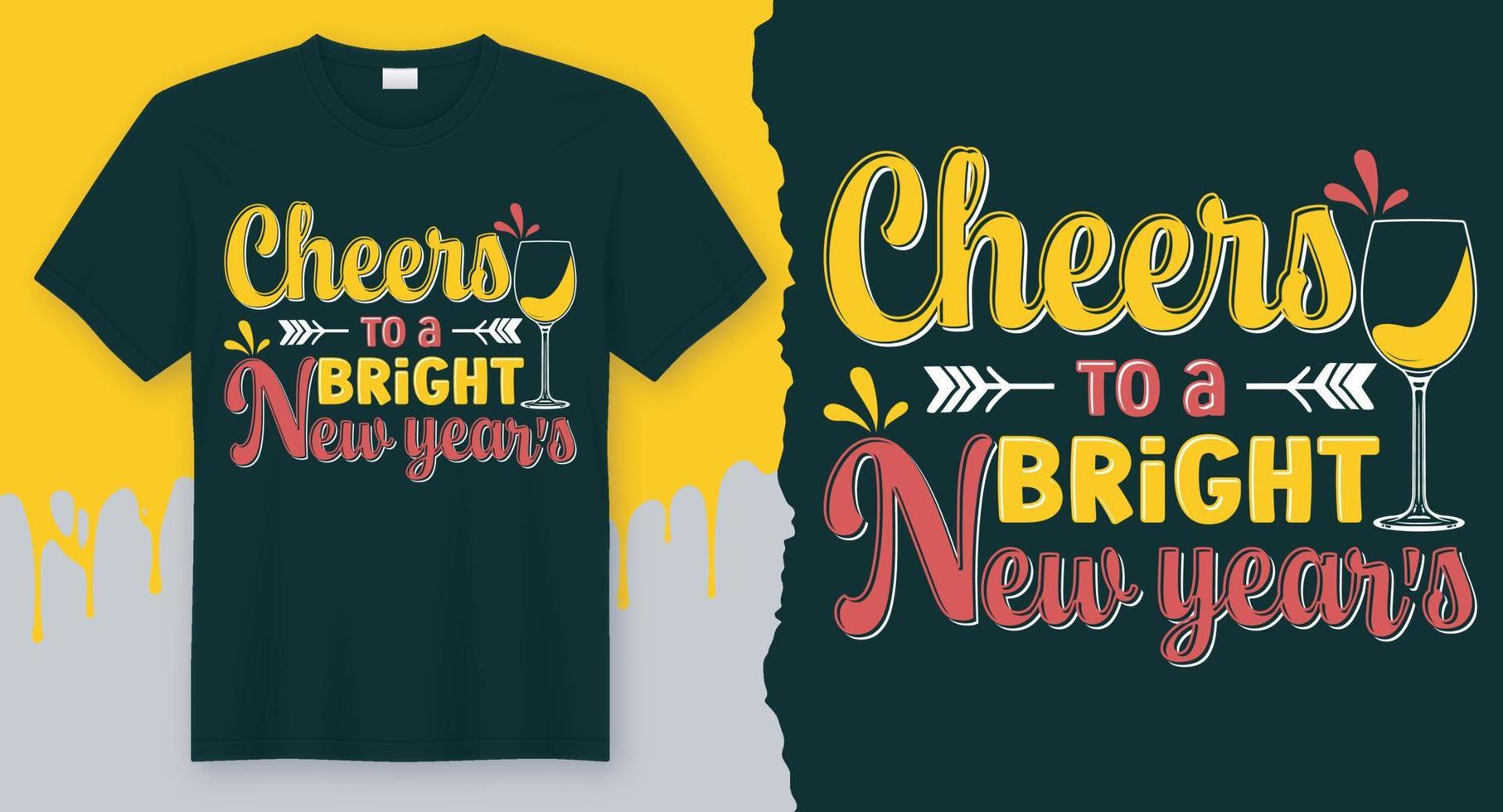 Cheers to a bright new year's. Best New year gift shirt design vector