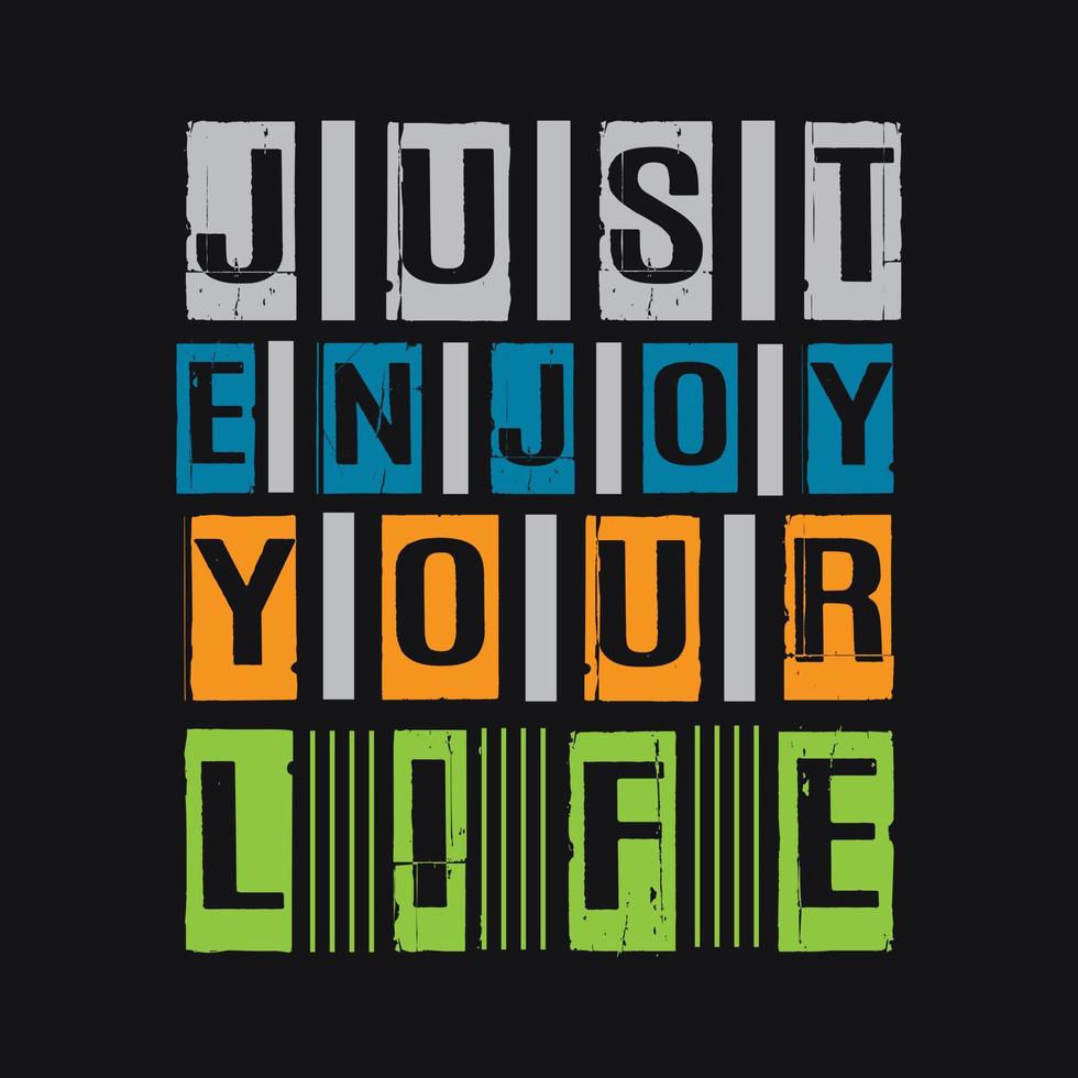 Just enjoy your life t shirt typography vector