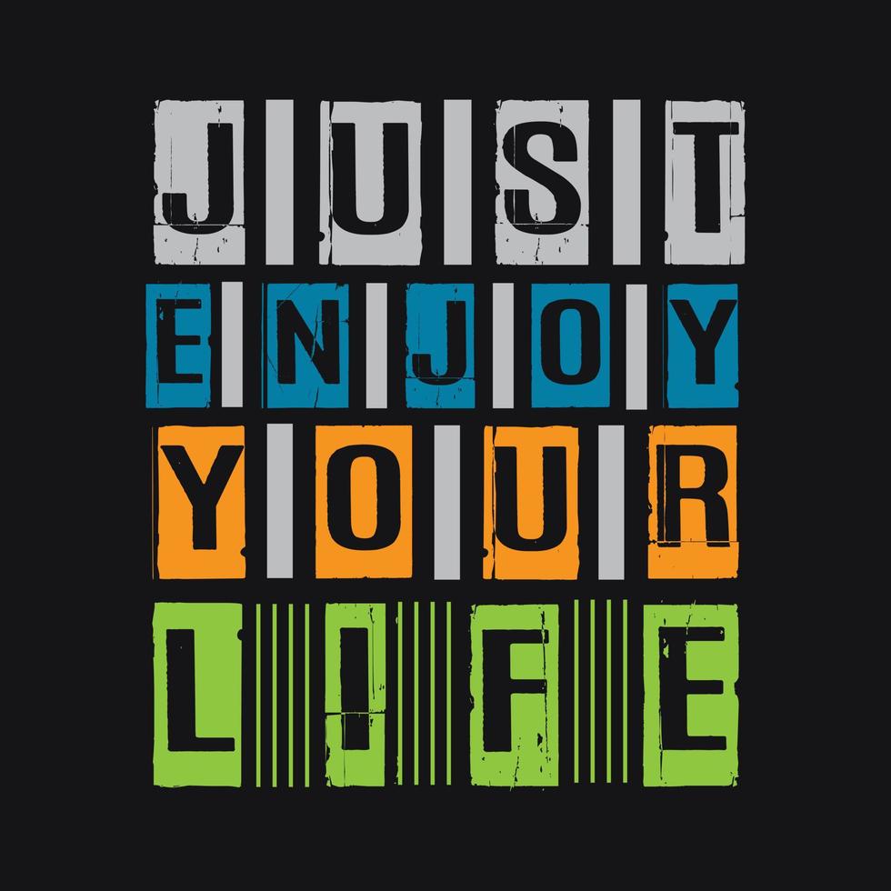 Just enjoy your life t shirt typography vector