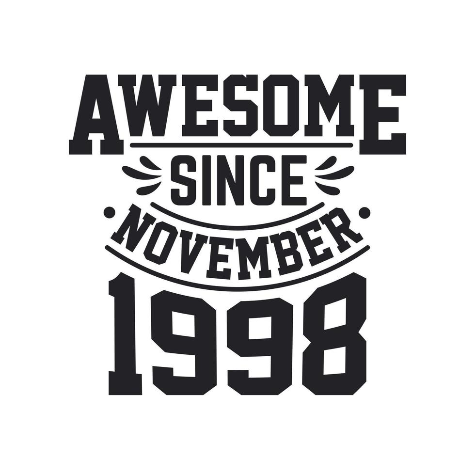 Born in November 1998 Retro Vintage Birthday, Awesome Since November 1998 vector