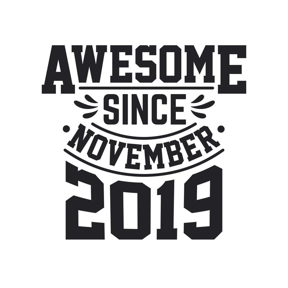 Born in November 2019 Retro Vintage Birthday, Awesome Since November 2019 vector