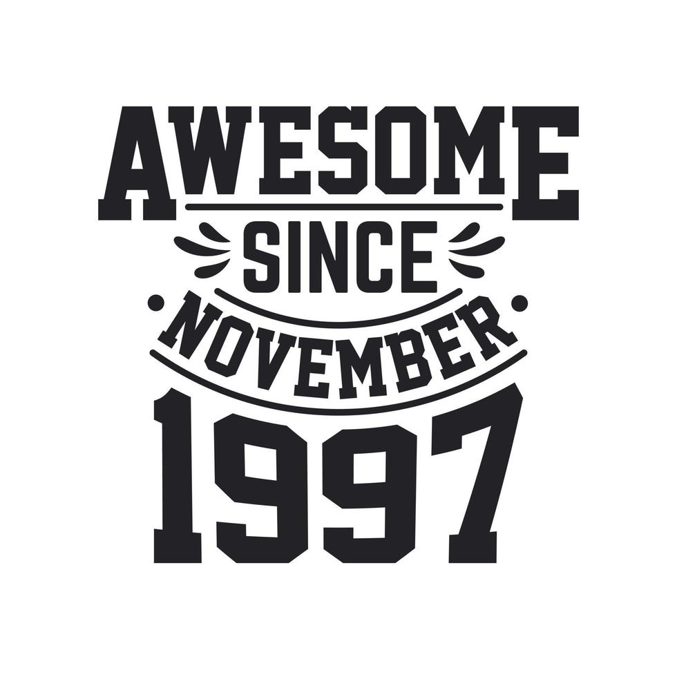 Born in November 1997 Retro Vintage Birthday, Awesome Since November 1997 vector