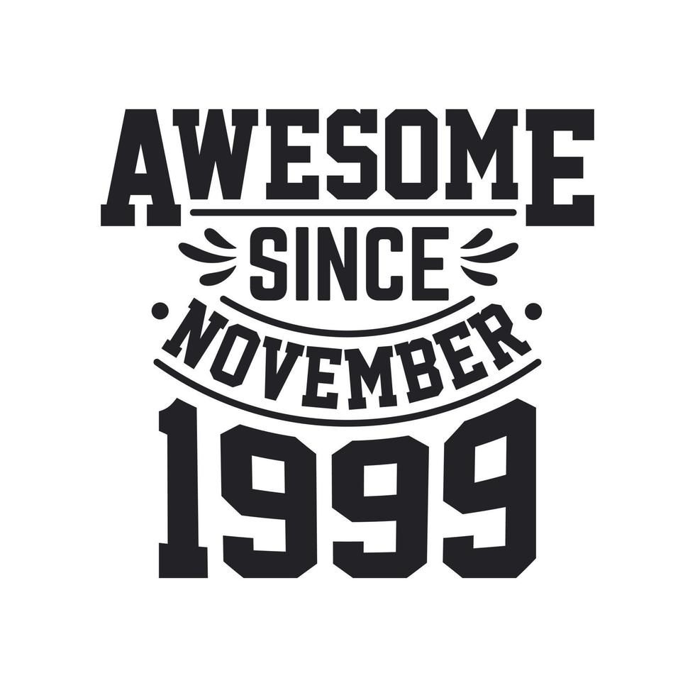 Born in November 1999 Retro Vintage Birthday, Awesome Since November 1999 vector