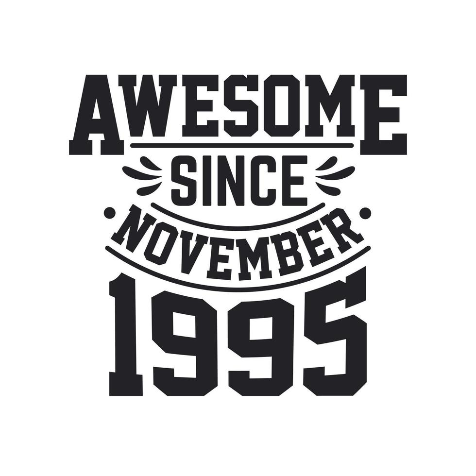 Born in November 1995 Retro Vintage Birthday, Awesome Since November 1995 vector