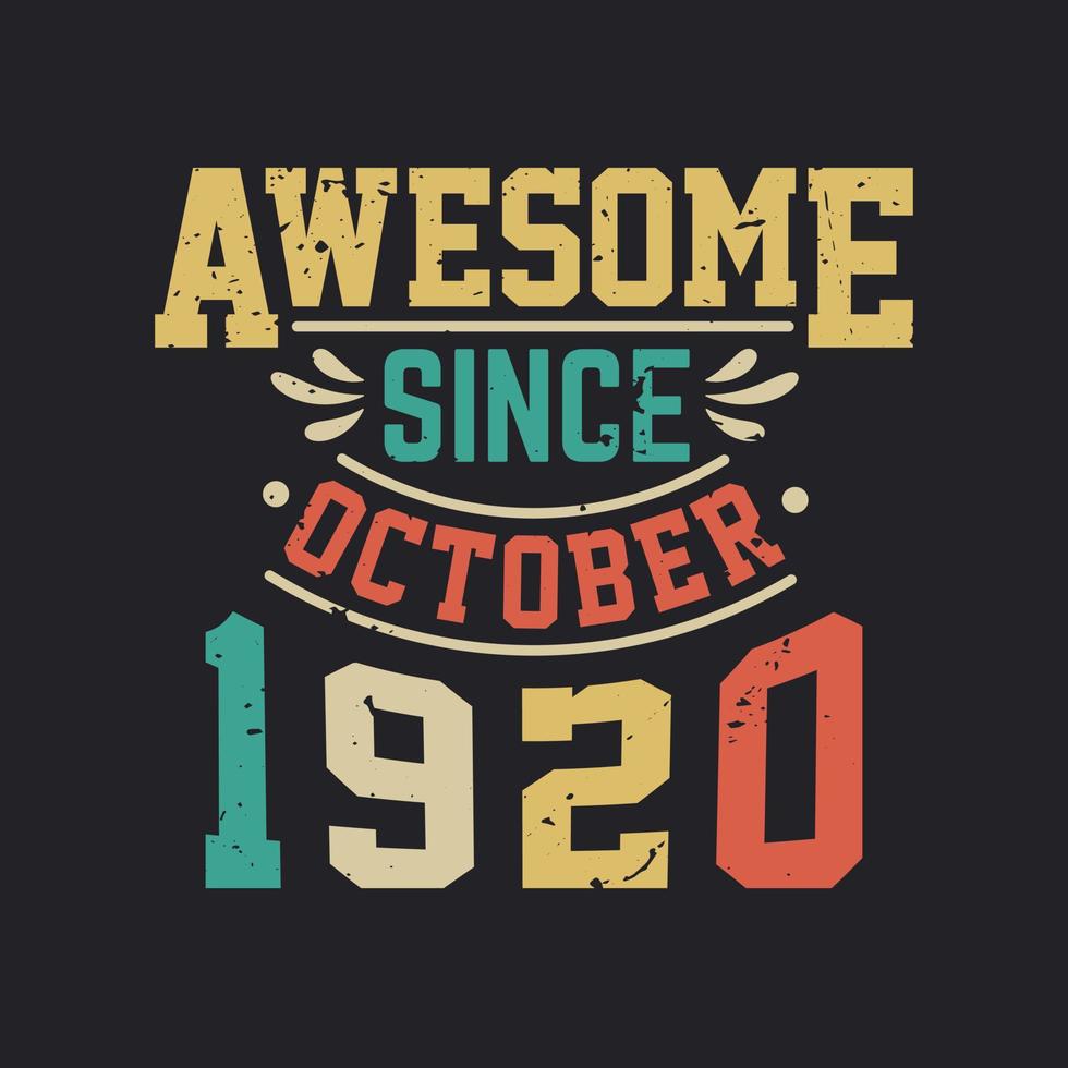 Awesome Since October 1920. Born in October 1920 Retro Vintage Birthday vector