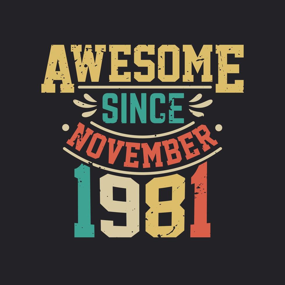 Awesome Since November 1981. Born in November 1981 Retro