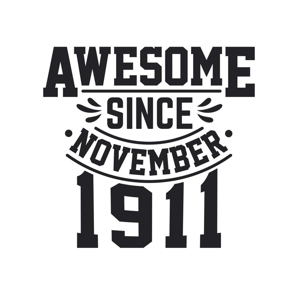 Born in November 1911 Retro Vintage Birthday, Awesome Since November 1911 vector