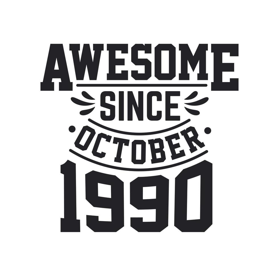 Born in October 1990 Retro Vintage Birthday, Awesome Since October 1990 vector