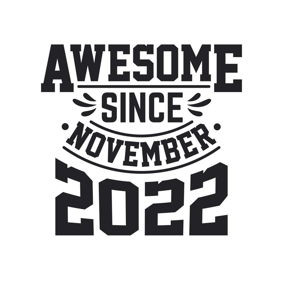 Born in November 2022 Retro Vintage Birthday, Awesome Since November 2022 vector