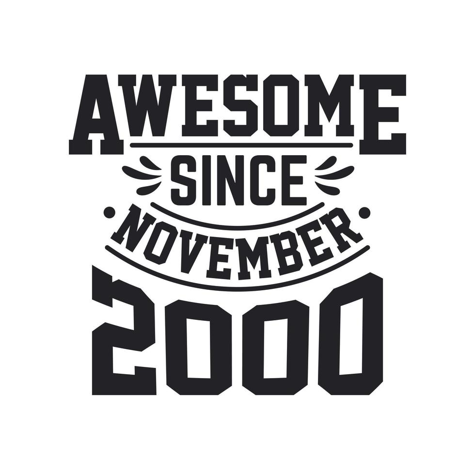 Born in November 2000 Retro Vintage Birthday, Awesome Since November 2000 vector