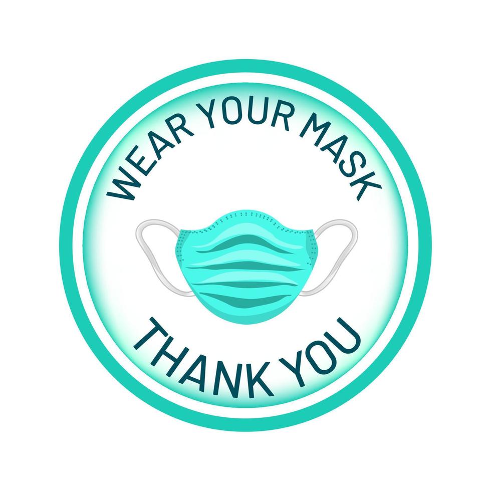 Wear Your Mask, Thank You, welcome notice, warning, reminder sign to use facial mask for safety, caution entrance slogan, social instruction signboard, tag, or sticker for business vector