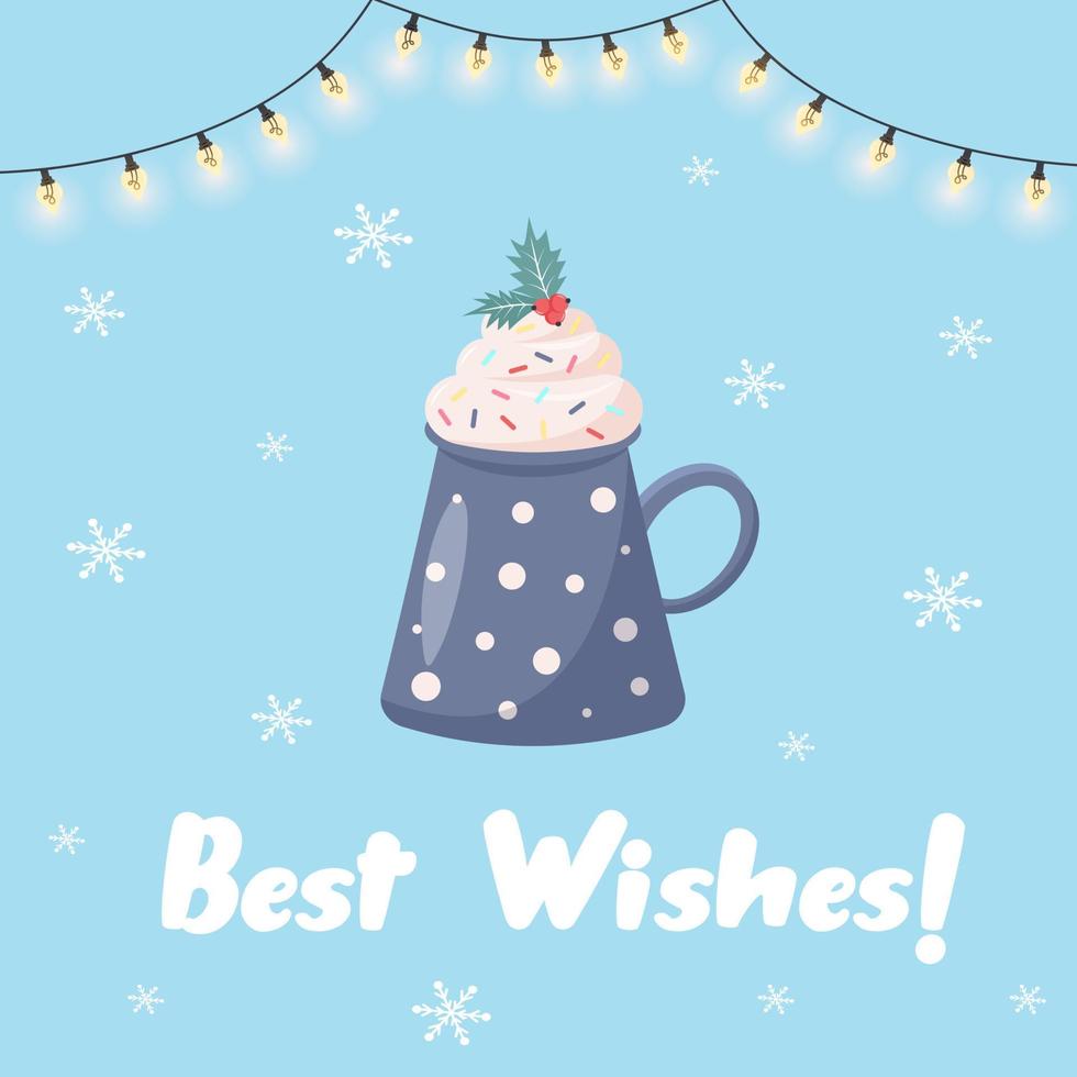 Christmas coffee mug with whipped cream and holly, shining garland and snowflakes. Best wishes quote. Greeting card. vector