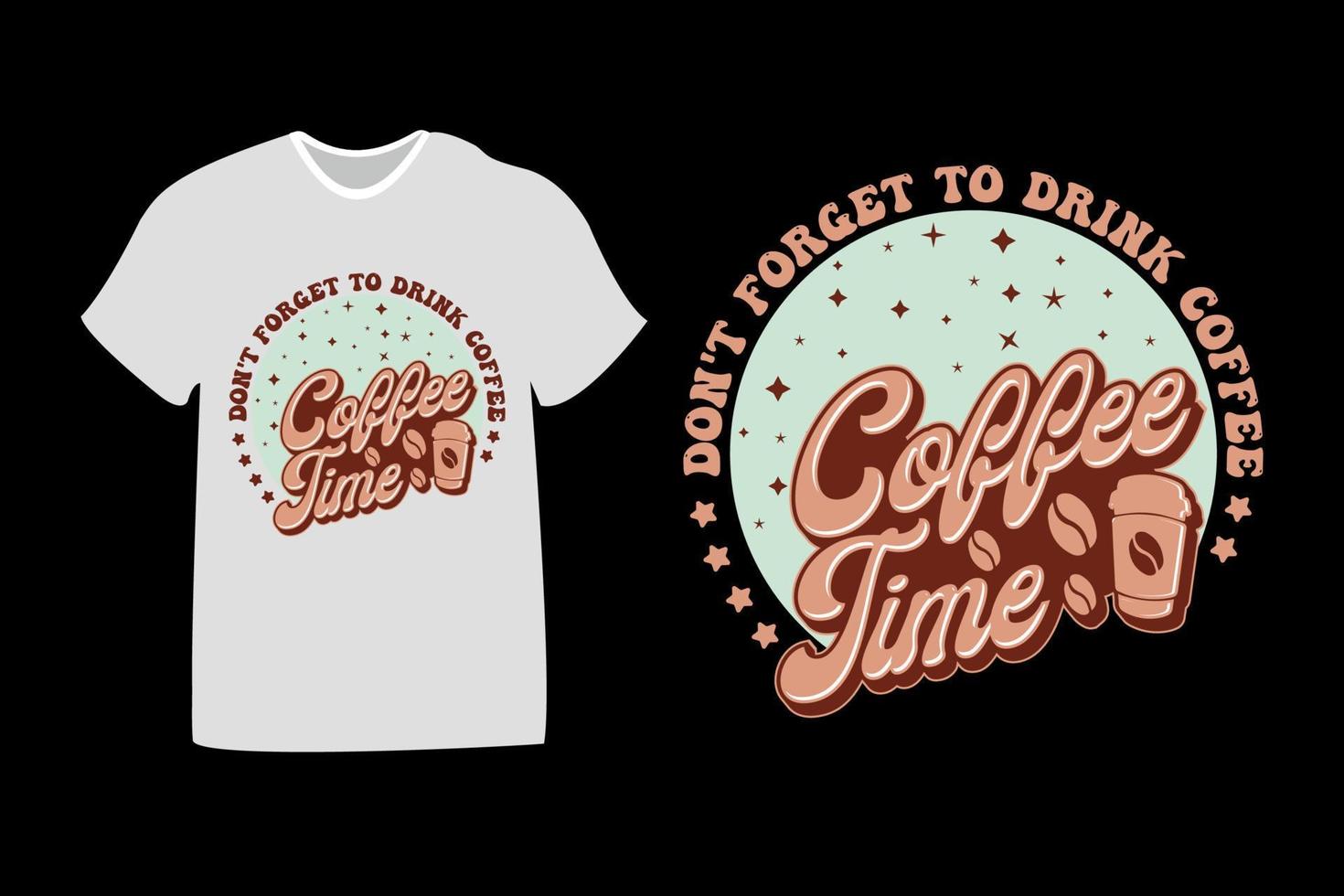 no te olvides de tomar café, tipografía de tiempo de café para camisetas, impresión, plantillas, logotipos, taza vector