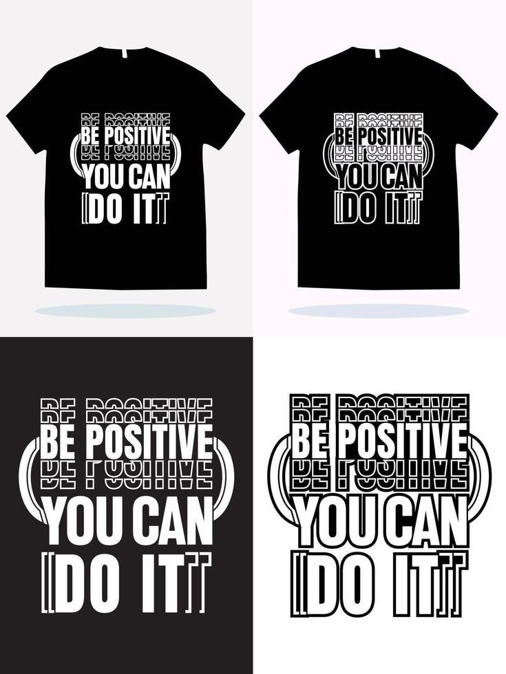 Modern t shirt design vector template. Be positive you can do it t shirt