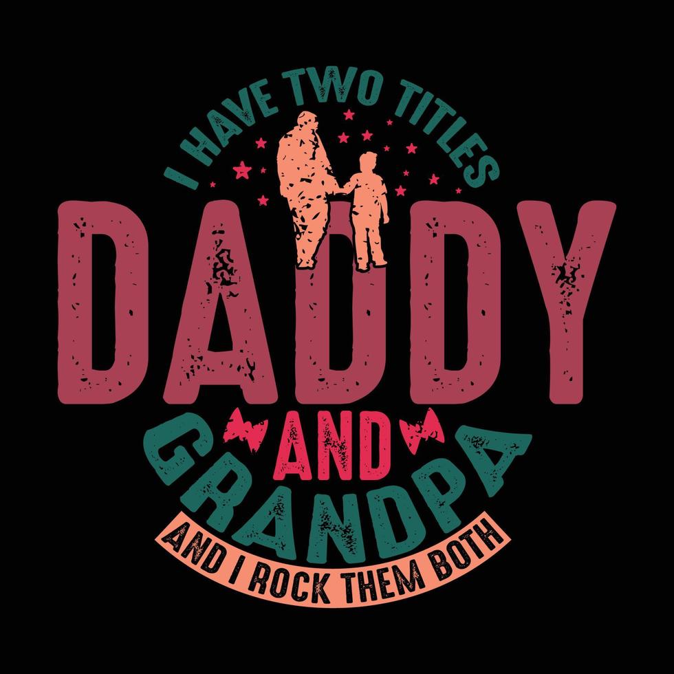 i have two titles dad and grandpa and i rock them both shirt template illustration art vector