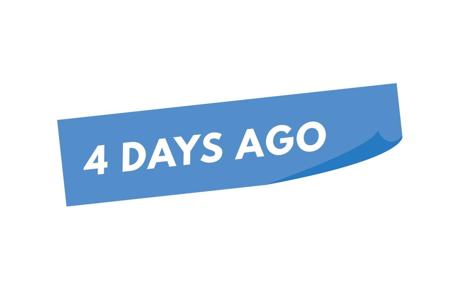 4 Days Ago Text Web Button Four Day Ago Banner Label 15088771 Vector 