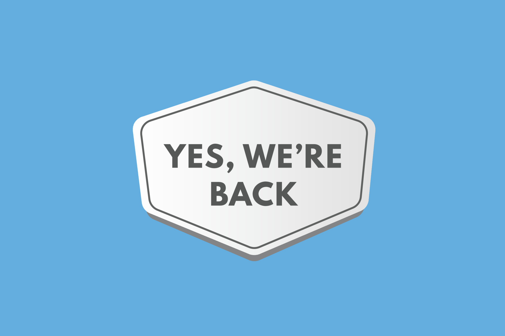 yes we are back Button. yes we are back Sign Icon Label Sticker Web