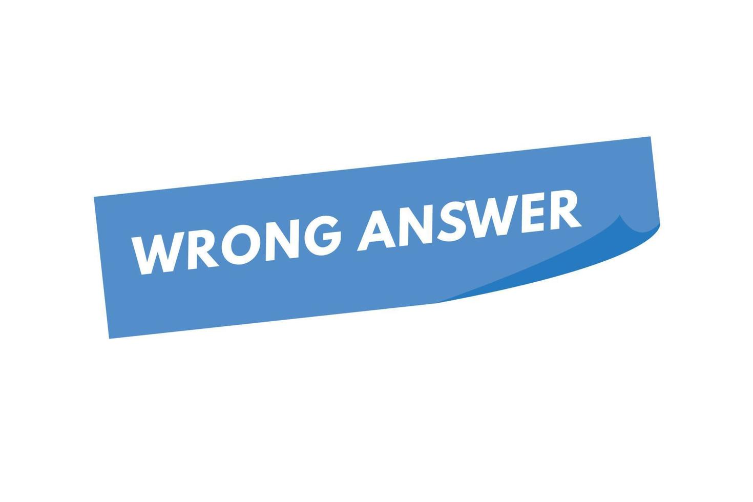 wrong answer Button. wrong answer Sign Icon Label Sticker Web Buttons vector