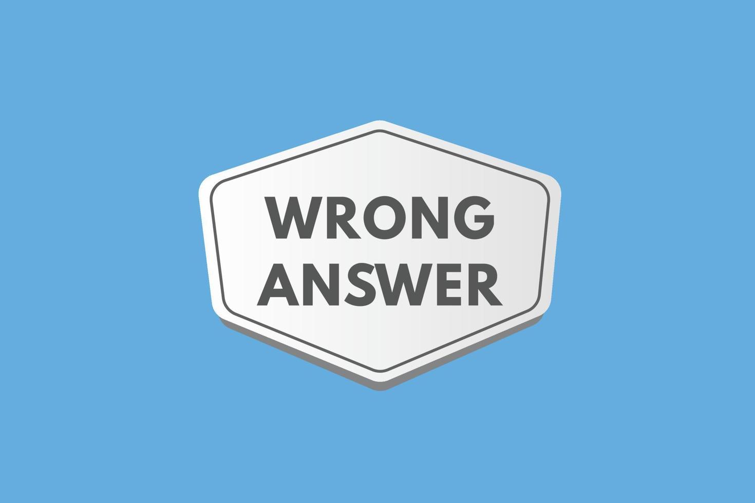 wrong answer Button. wrong answer Sign Icon Label Sticker Web Buttons vector