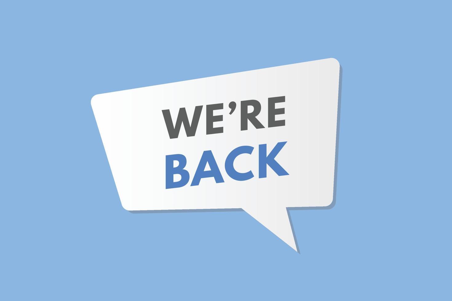 we're back Button. we are back Sign Icon Label Sticker Web Buttons vector