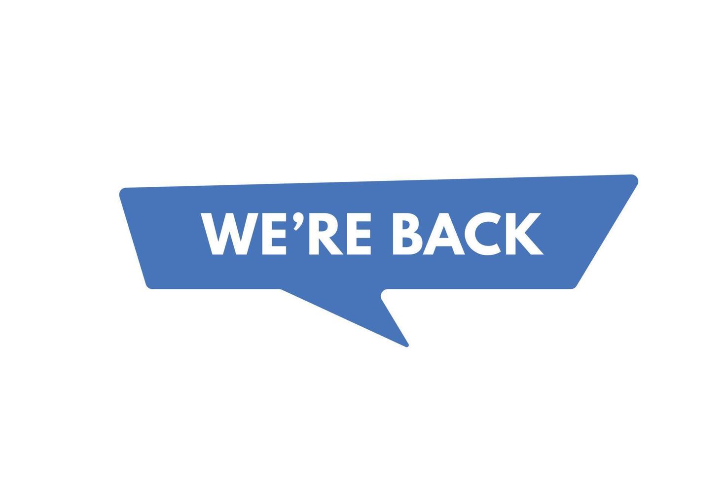 we're back Button. we are back Sign Icon Label Sticker Web Buttons vector