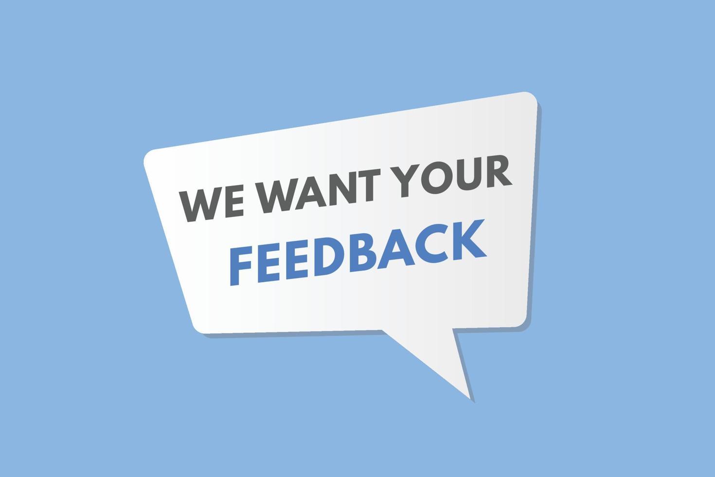 we want your feedback Button. we want your feedback Sign Icon Label Sticker Web Buttons vector