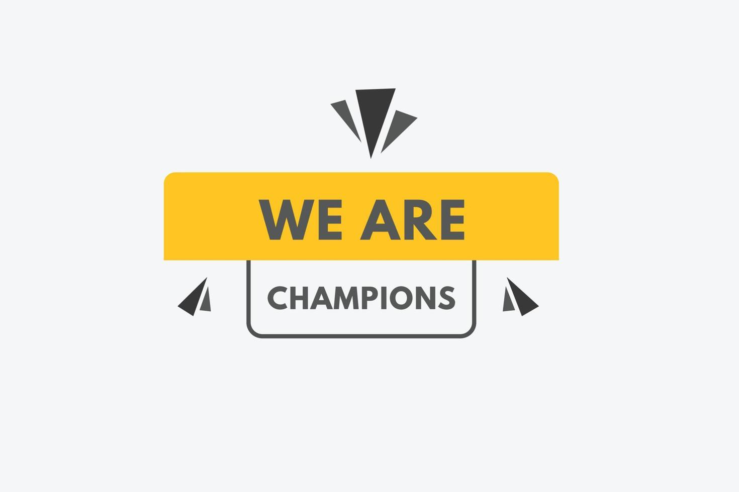 we are champions Button. we are champions Sign  Icon Label Sticker Web Buttons vector