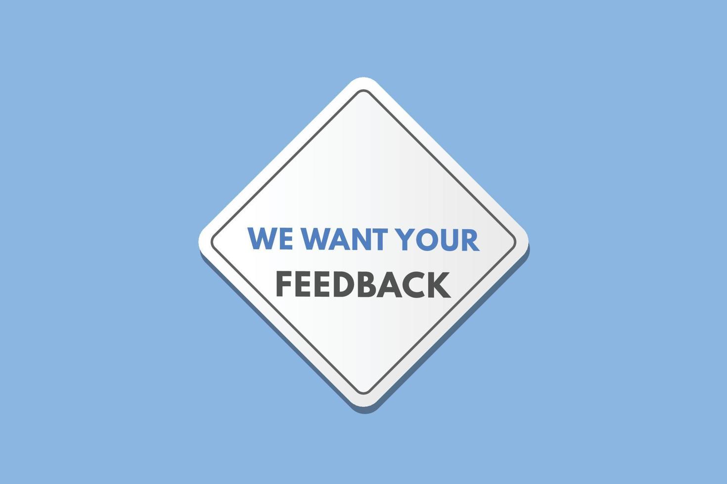 we want your feedback Button. we want your feedback Sign Icon Label Sticker Web Buttons vector