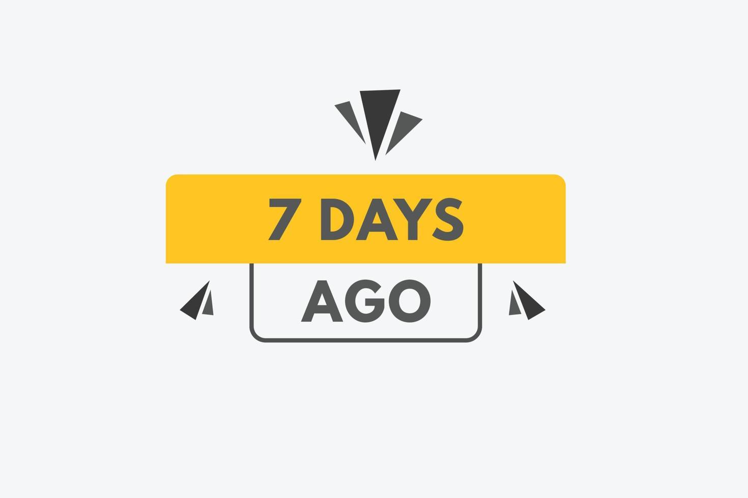 7 days ago text web button. seven day ago banner label vector