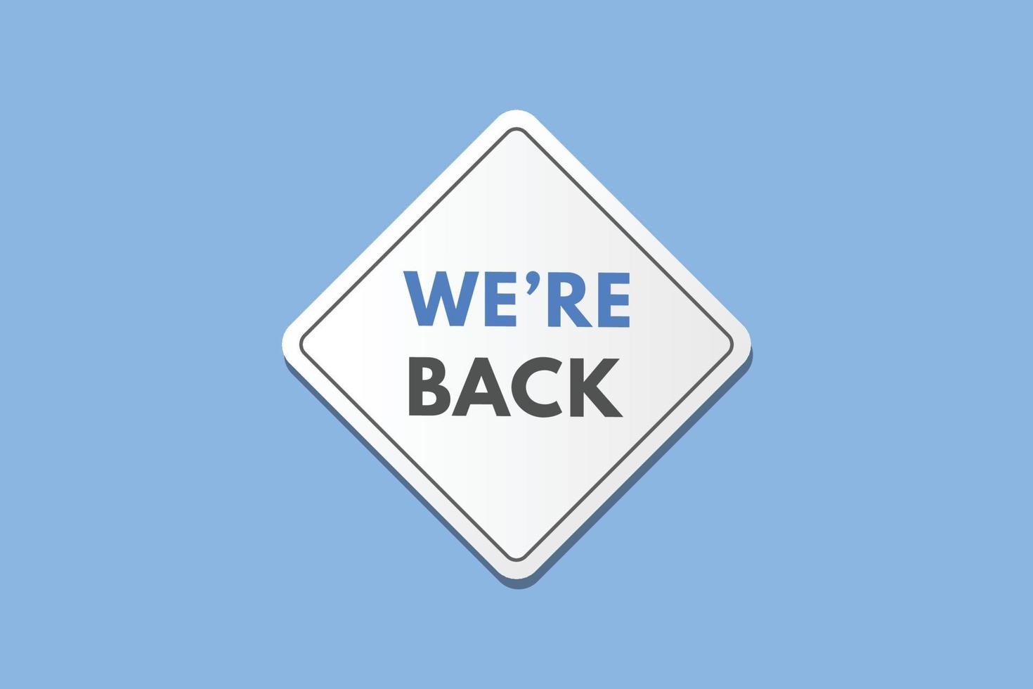 we're back Button. we are back Sign Icon Label Sticker Web Buttons vector