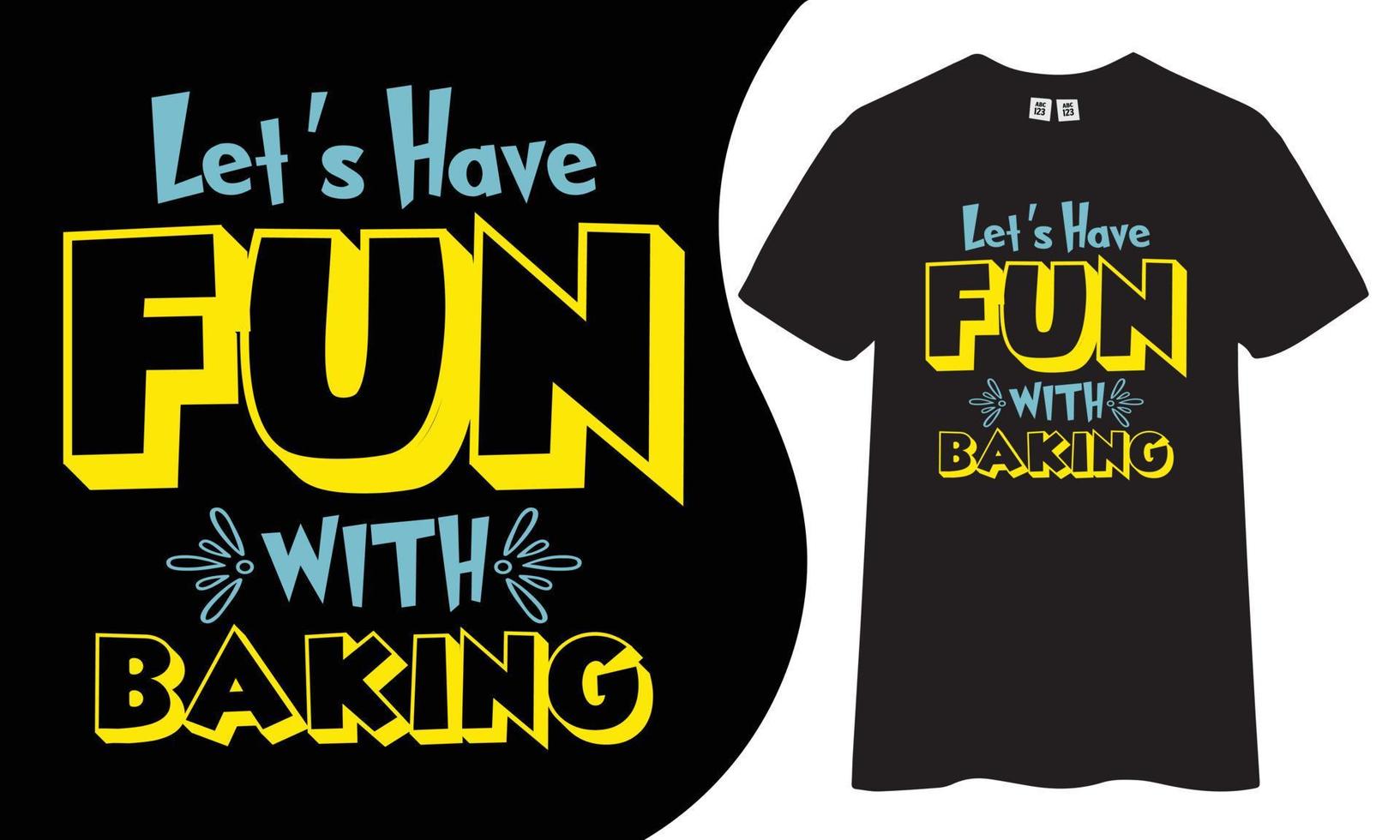 Let's have fun with baking t shirt design. vector