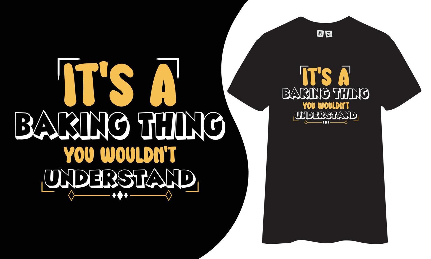 It's a baking thing you wouldn't understand t-shirt design, Baking t-shirt. vector