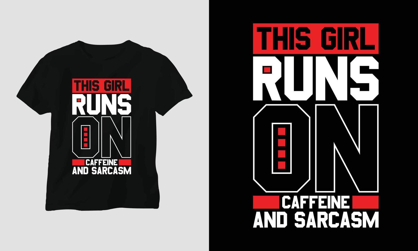 this girl runs on caffeine and sarcasm - Sarcasm Typography T-shirt and apparel design vector