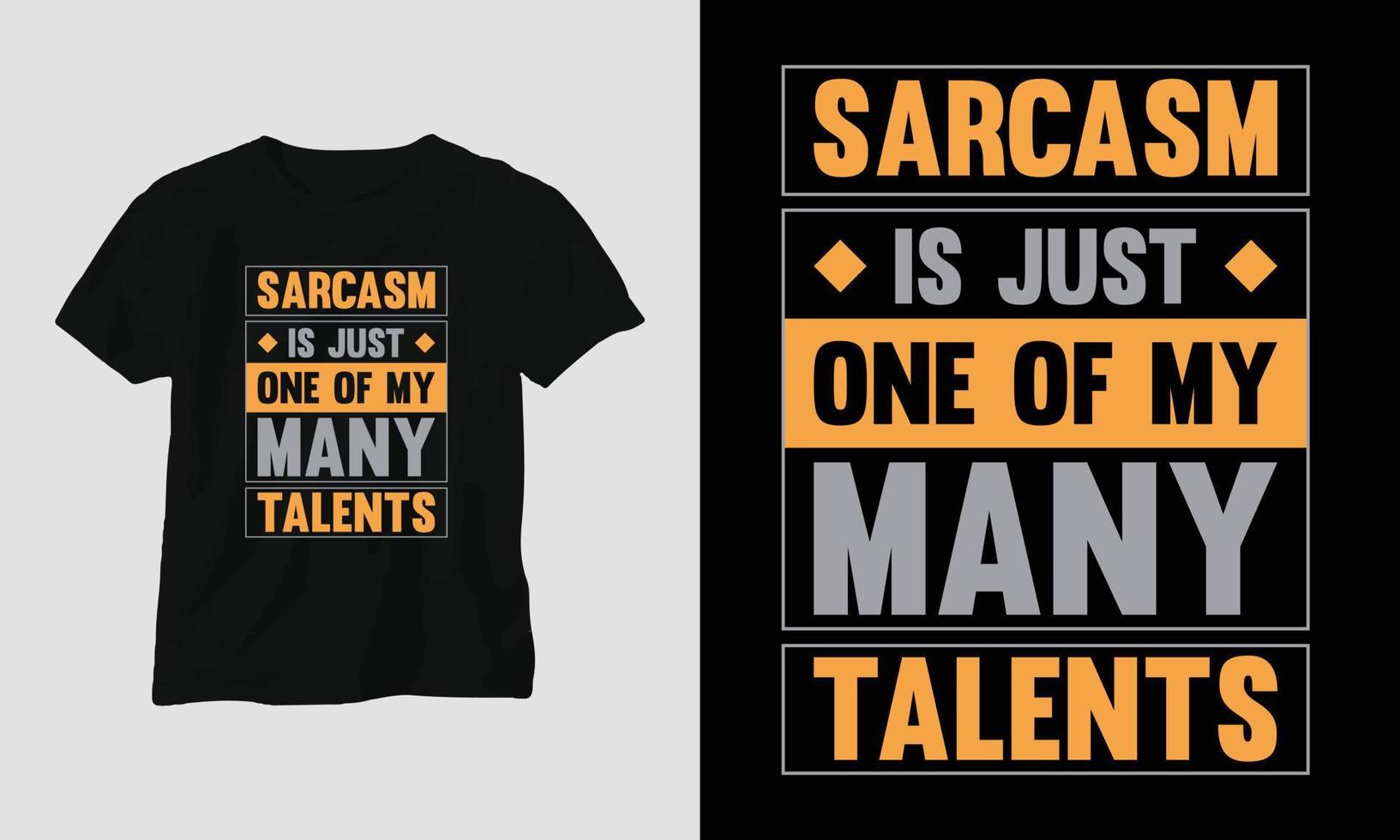 sarcasm is just one of my many talents - Sarcasm Typography T-shirt and apparel design vector