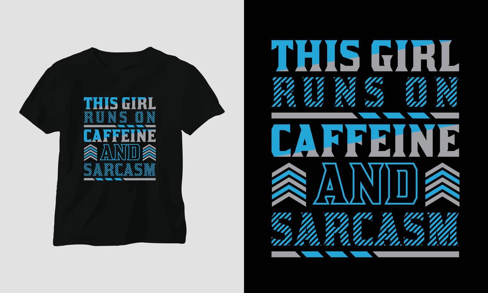 this girl runs on caffeine and sarcasm - Sarcasm Typography T-shirt and apparel design vector