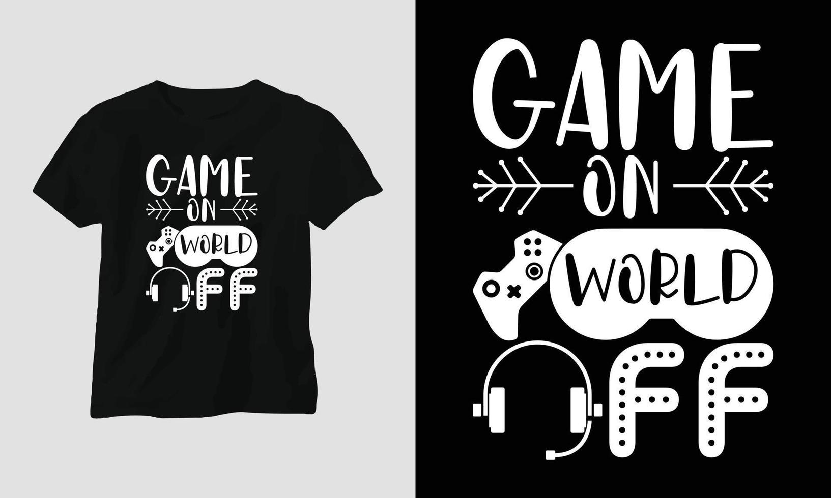 game on world off - Gaming SVG T-shirt and apparel design vector