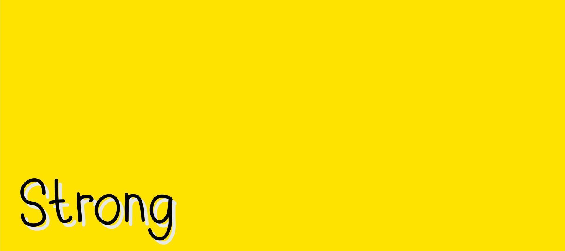 Yellow background vector design with strong lettering