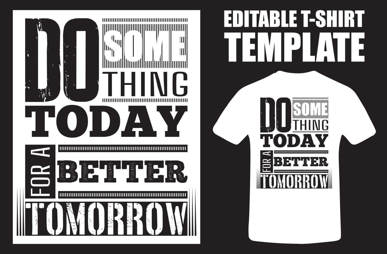 Do Something Today Modern Typography Quote Black T Shirt Design. Do Something Today For A Better Tomorrow Vector Illustration Design For T Shirt Graphics. Stylish T-Shirt And Apparel Design.eps