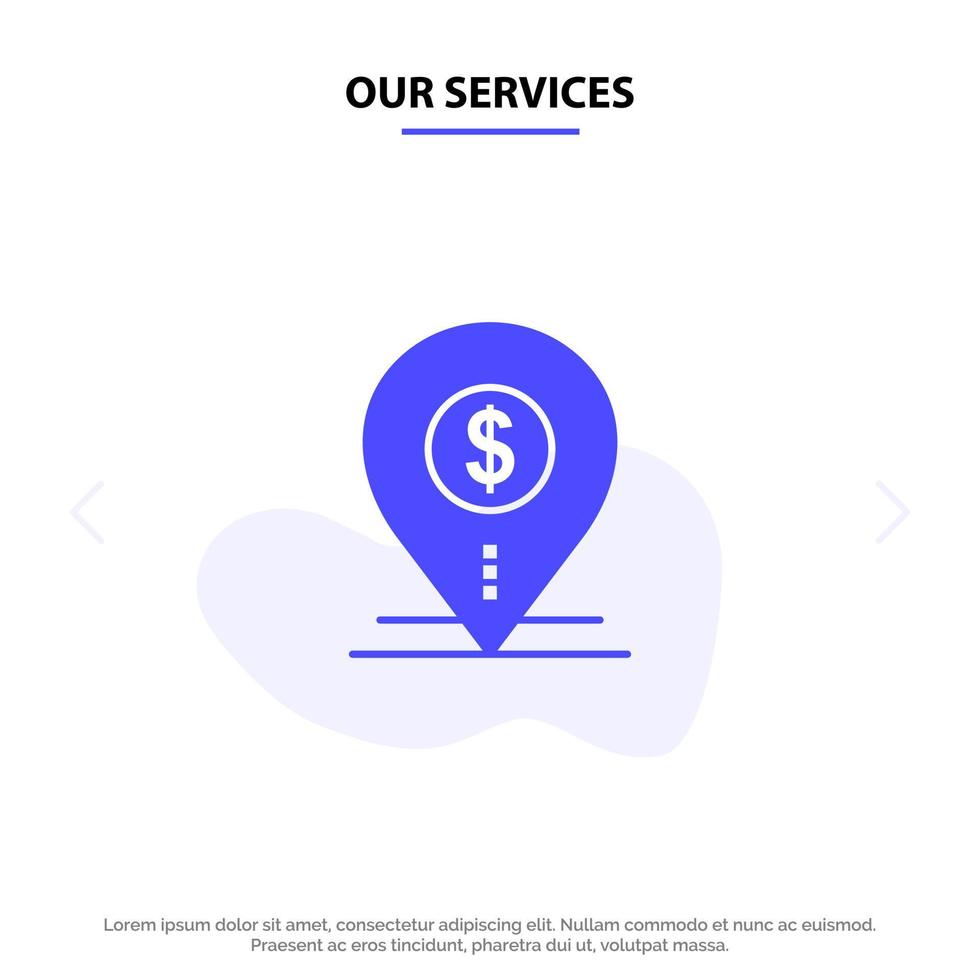 Our Services Dollar Pin Map Location Bank Business Solid Glyph Icon Web card Template vector