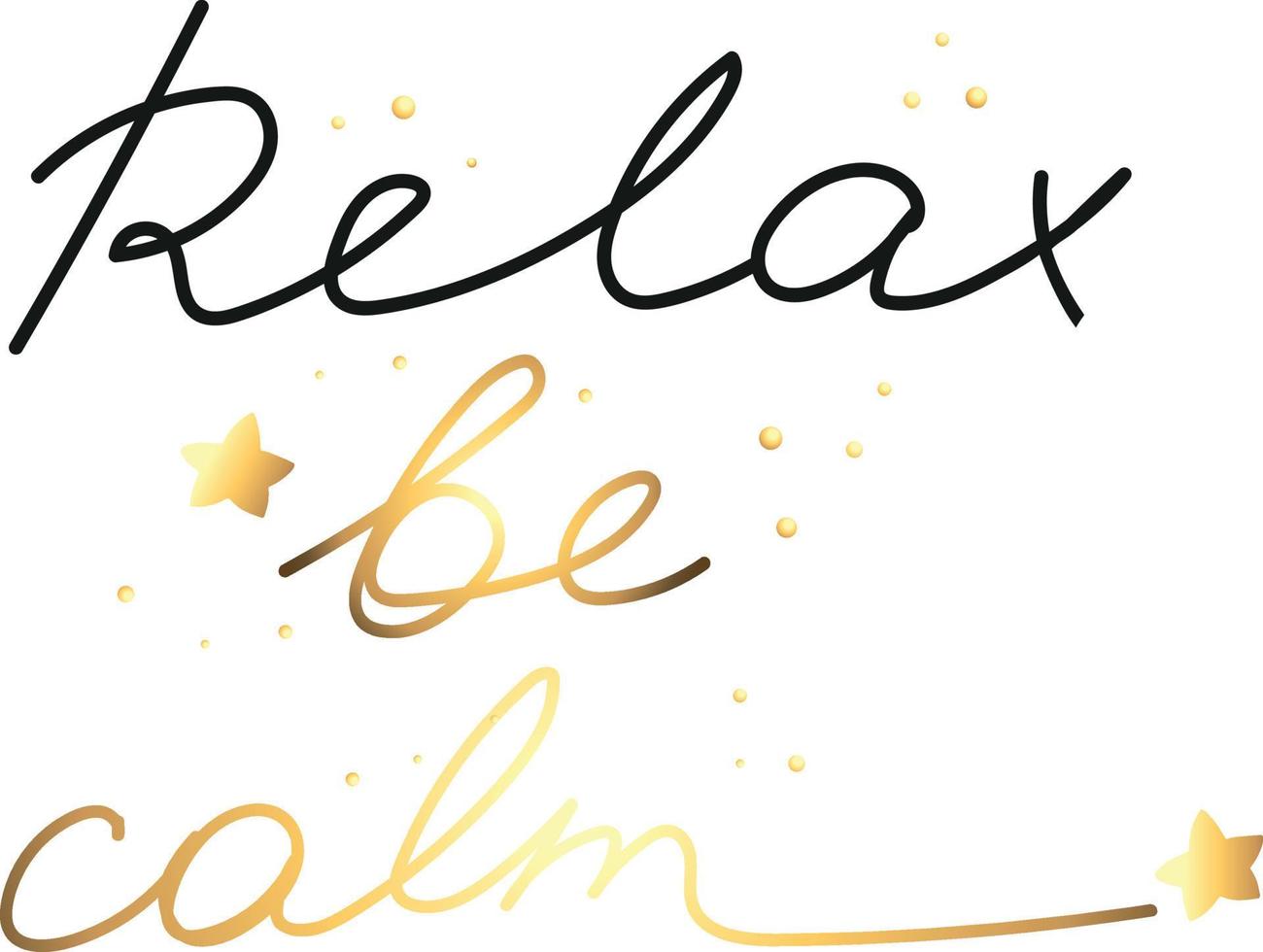 tarjeta de motivación dibujada a mano con frase relax be calm. texto negro y dorado aislado sobre fondo blanco vector