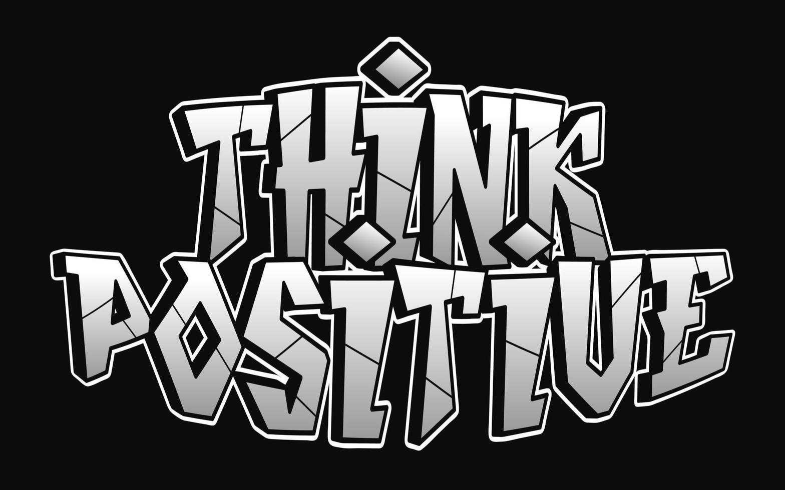 Think Positive word graffiti style letters.Vector hand drawn doodle cartoon logo illustration.Funny cool under ground letters, fashion, graffiti style print for t-shirt, poster concept vector