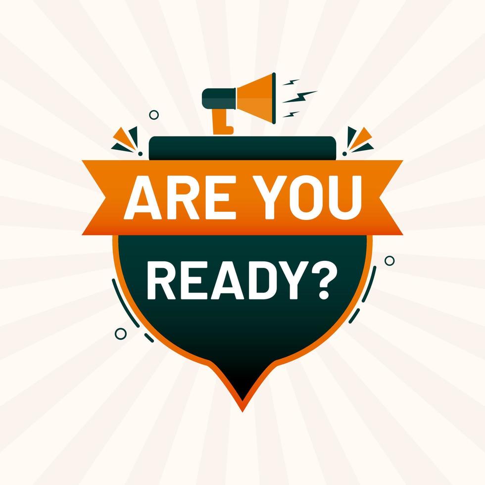 are you ready banner label sticker with Loudspeaker or megaphone vector