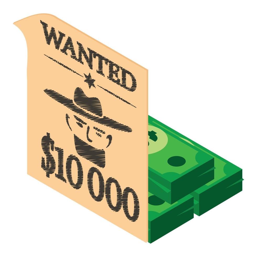 Wild west icon isometric vector. Wanted poster and stack of dollar banknote icon vector