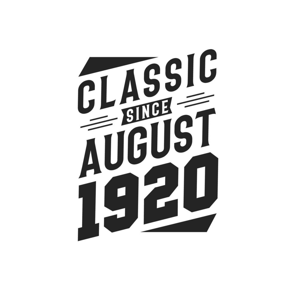 Classic Since August 1920. Born in August 1920 Retro Vintage Birthday vector