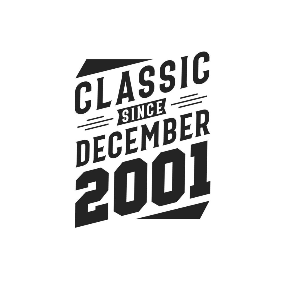 Classic Since December 2001. Born in December 2001 Retro Vintage Birthday vector