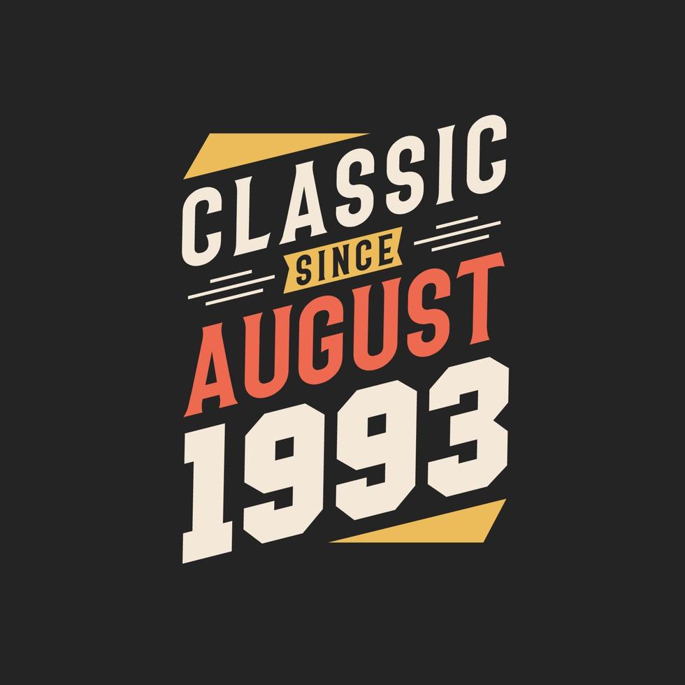 Classic Since August 1993. Born in August 1993 Retro Vintage Birthday vector
