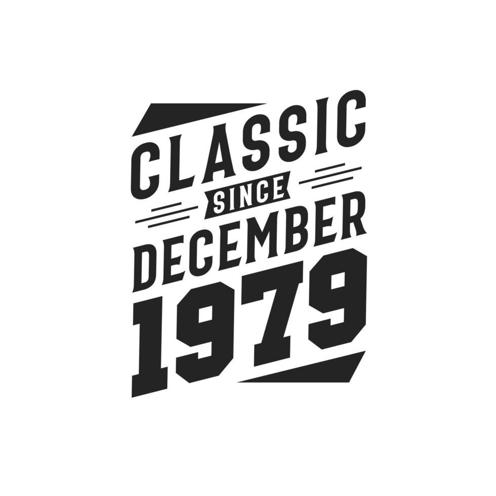 Classic Since December 1979 Born in December 1979 Retro Vintage
