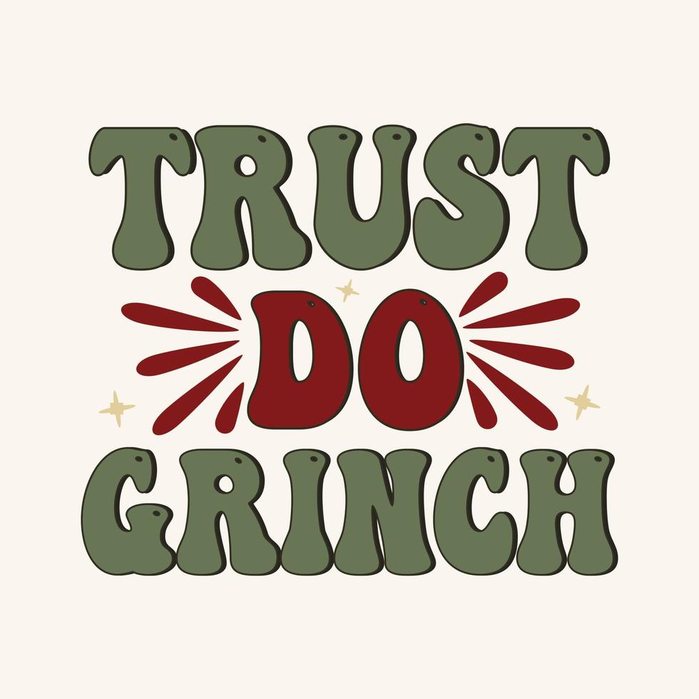 Retro Trust do Grinch. Christmas, ornament, illustration typography vector - Christmas t shirt design for print.